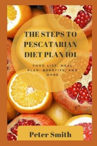 Cover of The Steps To Pestcatarian Diet Plan 101