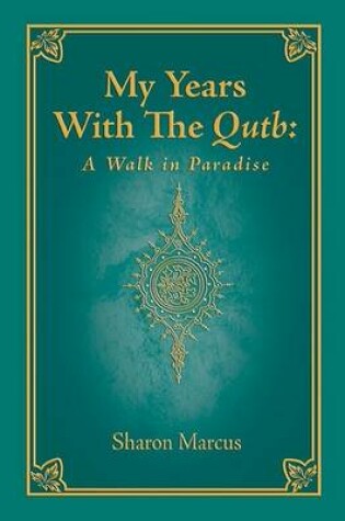 Cover of My Years with the Qutb: A Walk in Paradise