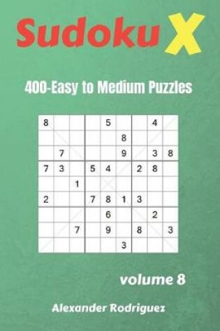 Cover of Sudoku X Puzzles - 400 Easy to Medium 9x9 vol.8