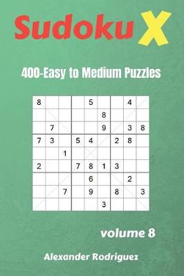 Book cover for Sudoku X Puzzles - 400 Easy to Medium 9x9 vol.8