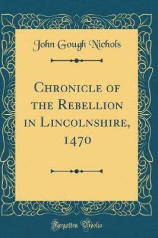Cover of Chronicle of the Rebellion in Lincolnshire, 1470 (Classic Reprint)