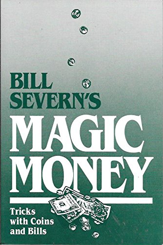 Book cover for Bill Severn's Magic Money: Magic with Coins and Bills