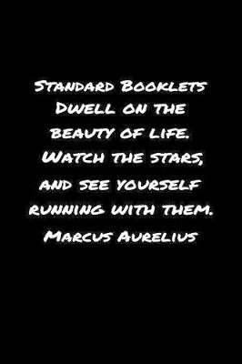 Book cover for Standard Booklets Dwell on The Beauty of Life Watch the Stars Marcus Aurelius