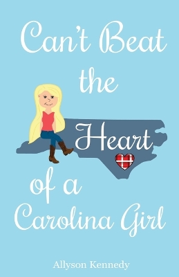 Book cover for Can't Beat the Heart of a Carolina Girl