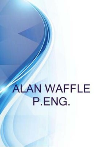 Cover of Alan Waffle P.Eng.