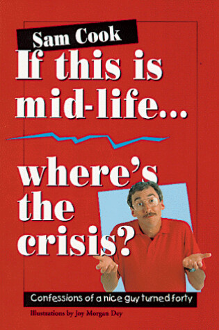 Cover of If This Is Mid-Life, Where's the Crisis