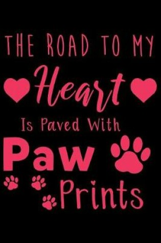 Cover of The Road to my Heart is paved with paw prints
