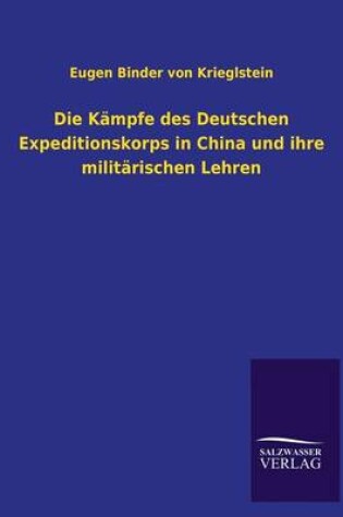 Cover of Die Kampfe des Deutschen Expeditionskorps in China und ihre militarischen Lehren