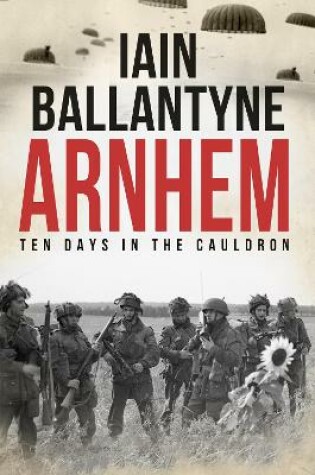 Cover of Arnhem: Ten Days in The Cauldron