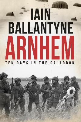 Book cover for Arnhem: Ten Days in The Cauldron