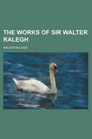 Cover of The Works of Sir Walter Ralegh