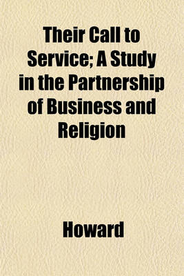 Book cover for Their Call to Service; A Study in the Partnership of Business and Religion