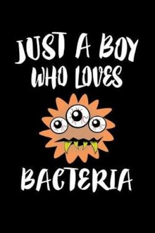 Cover of Just A Boy Who Loves Bacteria