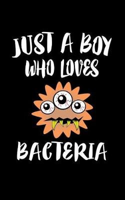 Book cover for Just A Boy Who Loves Bacteria