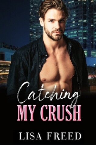 Cover of Catching My Crush