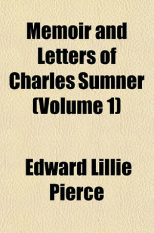 Cover of Memoir and Letters of Charles Sumner (Volume 1)