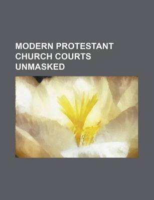 Book cover for Modern Protestant Church Courts Unmasked