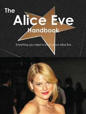 Book cover for The Alice Eve Handbook - Everything You Need to Know about Alice Eve