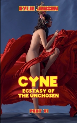 Book cover for Cyne - Ecstasy of the Unchosen (Part VI)