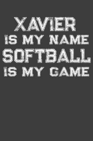 Cover of Xavier Is My Name Softball Is My Game