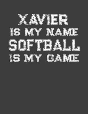 Book cover for Xavier Is My Name Softball Is My Game