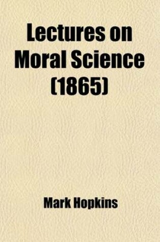 Cover of Lectures on Moral Science; Delivered Before the Lowell Institute, Boston
