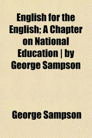 Cover of English for the English; A Chapter on National Education by George Sampson