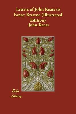 Book cover for Letters of John Keats to Fanny Brawne (Illustrated Edition)
