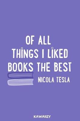 Book cover for Of All Things I Like Books the Best - Nicola Tesla