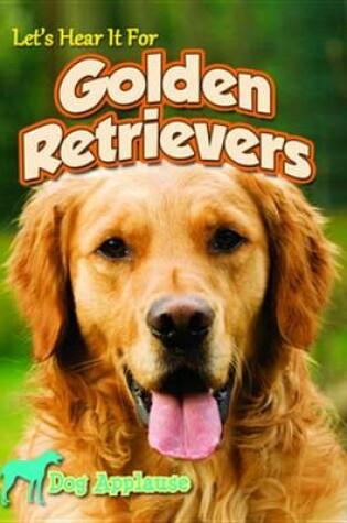 Cover of Let's Hear It for Golden Retrievers