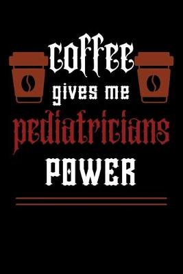Cover of COFFEE gives me pediatricians power