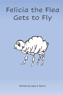 Book cover for Felicia the Flea Gets to Fly