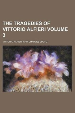 Cover of The Tragedies of Vittorio Alfieri Volume 3