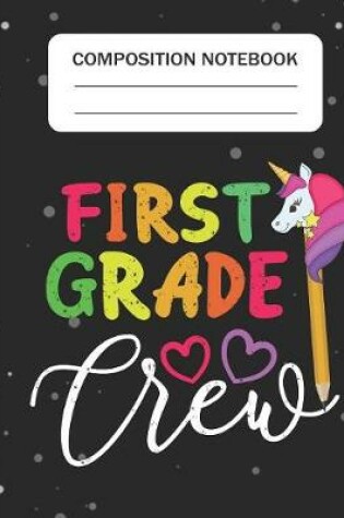 Cover of First Grade Crew - Composition Notebook
