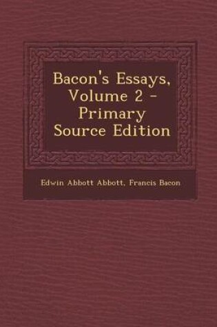 Cover of Bacon's Essays, Volume 2 - Primary Source Edition