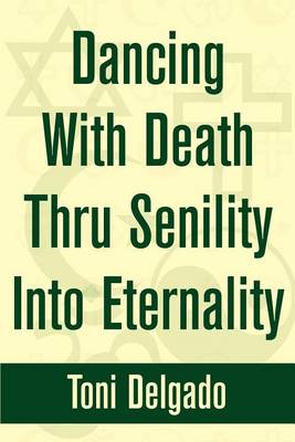 Book cover for Dancing With Death Thru Senility Into Eternality