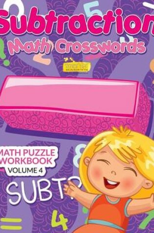 Cover of Subtraction - Math Crosswords - Math Puzzle Workbook Volume 4