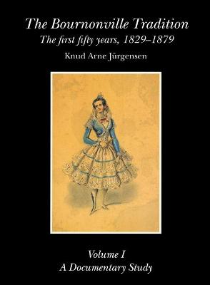 Book cover for The Bournonville Tradition: the First Fifty Years, 1829-1879