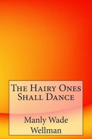 Cover of The Hairy Ones Shall Dance