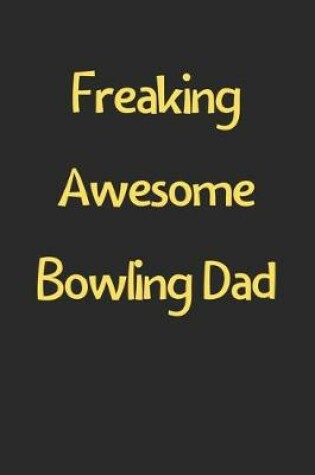 Cover of Freaking Awesome Bowling Dad