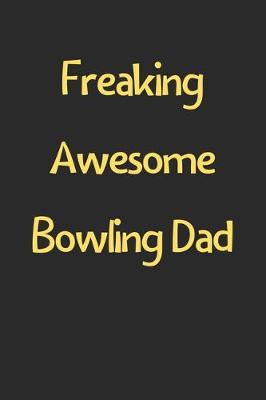 Book cover for Freaking Awesome Bowling Dad