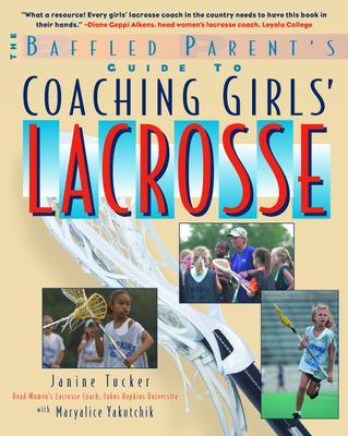 Cover of The Baffled Parent's Guide to Coaching Girls' Lacrosse