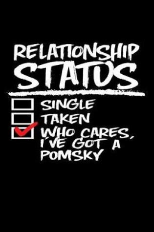 Cover of Relationship Status Who Cares I've Got a Pomsky