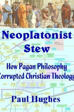 Cover of Neoplatonist Stew: How Pagan Philosophy Corrupted Christian Theology