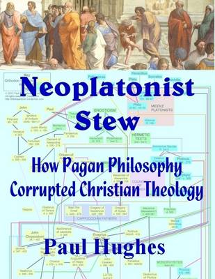 Book cover for Neoplatonist Stew: How Pagan Philosophy Corrupted Christian Theology