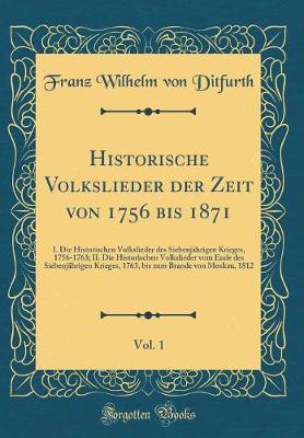 Book cover for Historische Volkslieder Der Zeit Von 1756 Bis 1871, Vol. 1