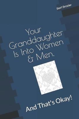 Book cover for Your Granddaughter Is Into Women & Men, And That's Okay!