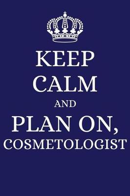 Book cover for Keep Calm and Plan on Cosmetologist