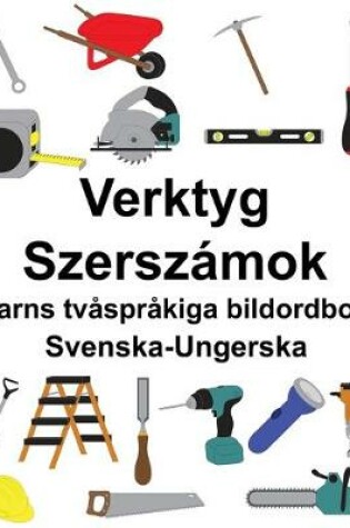 Cover of Svenska-Ungerska Verktyg/Szerszámok Barns tvåspråkiga bildordbok