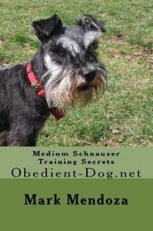 Cover of Medium Schnauzer Training Secrets